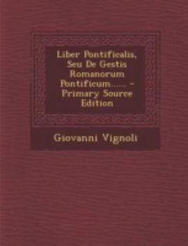 Paperback Liber Pontificalis, Seu de Gestis Romanorum Pontificum...... [Latin] Book