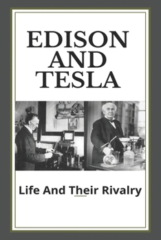 Paperback Edison And Tesla: Life And Their Rivalry: Nikola Tesla Lifespan Book