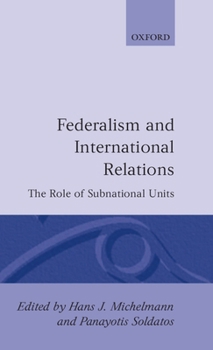 Hardcover Federalism and International Relations: The Role of Subnational Units Book