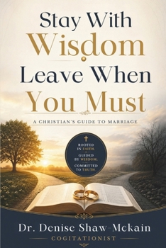 Stay With Wisdom · Leave When You Must: A Christian's Guide to Marriage