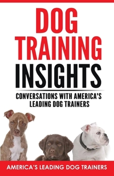 Paperback Dog Training Insights: Conversations with America's Leading Dog Trainers Book