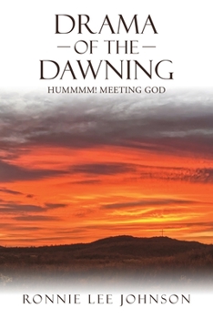 Paperback Drama of the Dawning: Hummmm! Meeting God Book