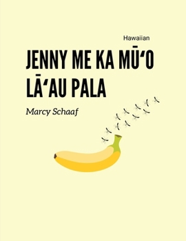 Jenny me ka Mu?o La?au Pala (Hawaiian) Jenny and the Fruit Fly Fiasco! (Hawaiian Edition)