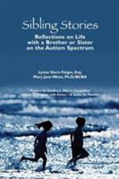 Paperback Sibling Stories: Reflections on Life with a Brother or Sister on the Autism Spectrum Book