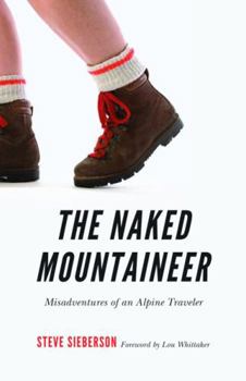 Paperback The Naked Mountaineer: Misadventures of an Alpine Traveler Book