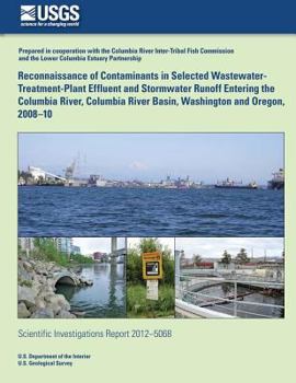 Reconnaissance of Contaminants in Selected Wastewater-Treatment-Plant Effluent and Stormwater Runoff Entering the Columbia River, Columbia River Basin, Washington and Oregon, 2008?10