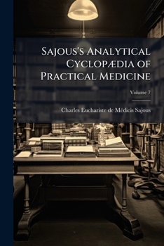 Paperback Sajous's Analytical Cyclopædia of Practical Medicine; Volume 7 Book