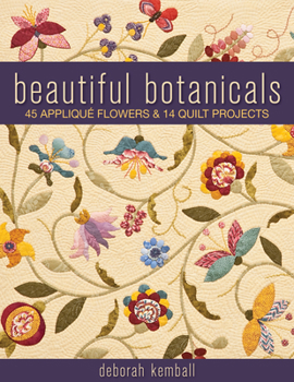 Paperback Beautiful Botanicals: 45 Applique Flowers & 14 Quilt Projects Book