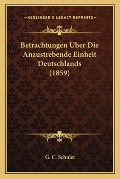 Paperback Betrachtungen Uber Die Anzustrebende Einheit Deutschlands (1859) [German] Book