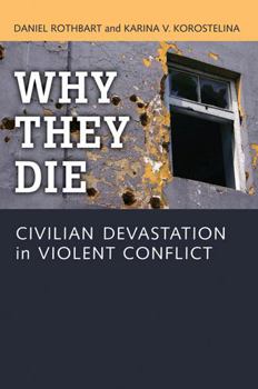 Hardcover Why They Die: Civilian Devastation in Violent Conflict Book
