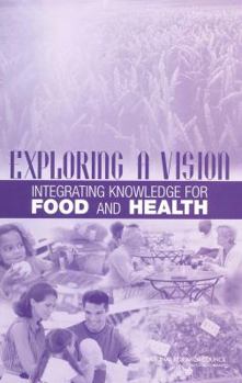 Paperback Exploring a Vision: Integrating Knowledge for Food and Health Book