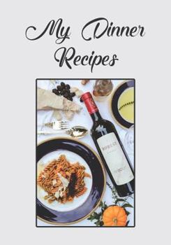 Paperback My Dinner Recipes: Notebook for your favorite supper recipes Book