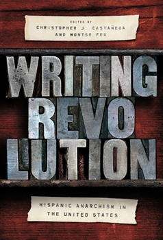 Paperback Writing Revolution: Hispanic Anarchism in the United States Book