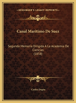 Canal Maritimo De Suez: Segunda Memoria Dirigida A La Academia De Ciencias (1858)