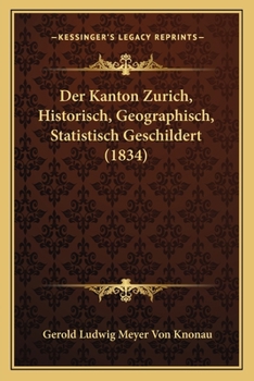 Paperback Der Kanton Zurich, Historisch, Geographisch, Statistisch Geschildert (1834) [German] Book