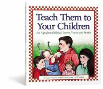 Hardcover Teach Them to Your Children: An Alphabet of Biblical Poems, Verses, and Stories Book