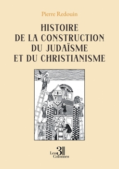 Paperback Histoire de la construction du judaïsme et du christianisme [French] Book