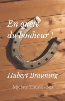 Paperback En quête du bonheur !: Hubert Brauning [French] Book