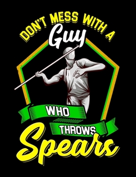 Paperback Don't Mess With A Guy Who Throws Spears: Don't Mess With A Guy Who Throws Spears Javelin Throwing Blank Sketchbook to Draw and Paint (110 Empty Pages, Book