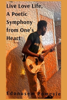 Paperback Live Love Life, A Poetic Symphony from One's Heart Book