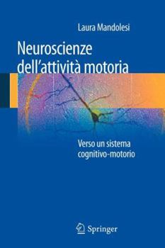 Paperback Neuroscienze Dell'attività Motoria: Verso Un Sistema Cognitivo-Motorio [Italian] Book