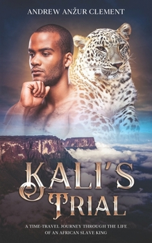 Paperback Kali's Trial: A Time-Travel Journey through the Life of an African Slave King. Book