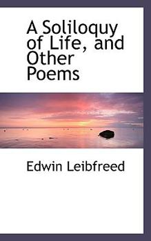 A Soliloquy of Life, and Other Poems