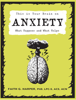 Paperback This Is Your Brain on Anxiety: What Happens and What Helps Book