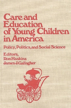 Hardcover Care and Education of Young Children in America: Policy, Politicis and Social Science Book