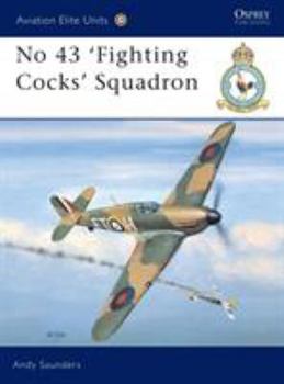 No. 43 'Fighting Cocks' Squadron (Osprey Aviation Elite 9) - Book #9 of the Aviation Elite Units