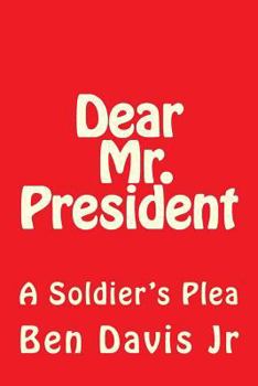 Dear Mr. President: A Soldier's Plea