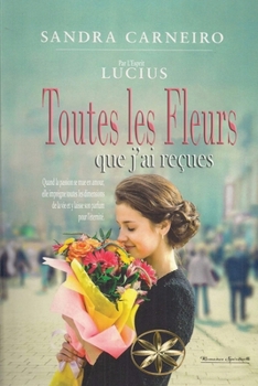 Toutes Les Fleurs Que j'Ai Reçues (French Edition)