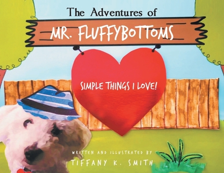 Paperback The Adventures of Mr. Fluffybottoms: Simple Things I Love! Book