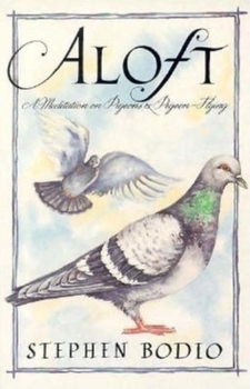 Paperback Aloft: A Meditation on Pigeons and Pigeon-Flying Book