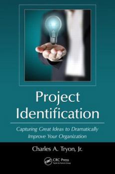 Paperback Project Identification: Capturing Great Ideas to Dramatically Improve Your Organization Book