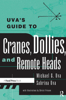 Paperback Uva's Guide to Cranes, Dollies, and Remote Heads Book