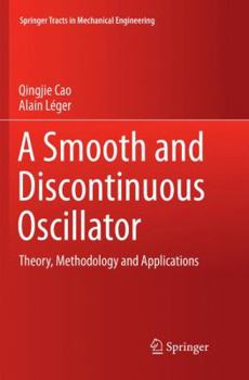 Paperback A Smooth and Discontinuous Oscillator: Theory, Methodology and Applications Book