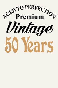 Paperback Aged To Perfection - Premium Vintage - 50 Years: Funny 50th Birthday Gift Journal Notebook, 6 x 9 Inches,120 Lined Writing Pages, Matte Finish Book