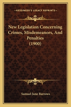 Paperback New Legislation Concerning Crimes, Misdemeanors, And Penalties (1900) Book
