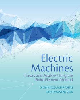 Hardcover Electric Machines: Theory and Analysis Using the Finite Element Method Book