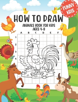 Paperback How to Draw Animals: Book For Kids Ages 4-8. Learn How to Draw Cute Animals, Easy Step By Step Drawing Guide for Children Book