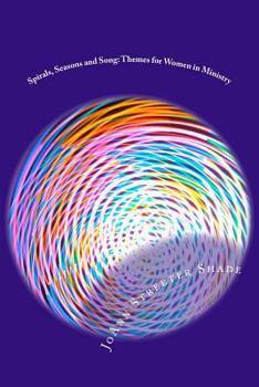 Paperback Spirals, Seasons, and Song: Themes for Women in Ministry Book