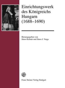 Hardcover Einrichtungswerk Des Konigreichs Hungarn (1688-1690) [German] Book