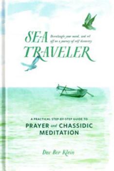 Hardcover Sea Traveler: A Practical Step-By-Step Guide to Prayer and Chassidic Meditation Book