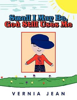 Paperback Small I May Be, God Still Uses Me Book