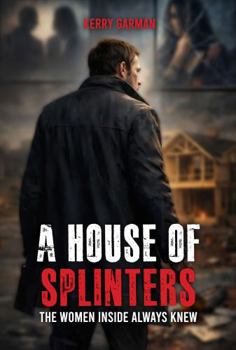 Paperback A House of Splinters: The women inside always knew Book