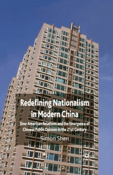 Paperback Redefining Nationalism in Modern China: Sino-American Relations and the Emergence of Chinese Public Opinion in the 21st Century Book