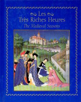 Hardcover Les Tres Riches Heures: The Medieval Seasons Book