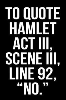 Paperback To Quote Hamlet ACT III, Scene III, Line 92, No. Book