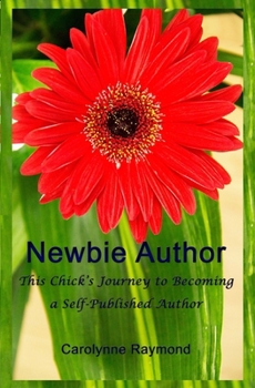 Paperback Newbie Author: This Chick's Journey to Becoming a Self-Published Author Book